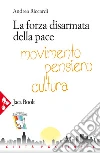 La forza disarmata della pace. E-book. Formato EPUB ebook di Andrea Riccardi