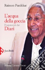 L'acqua della goccia: Frammenti dai Diari. E-book. Formato EPUB ebook