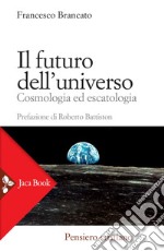 Il futuro dell'universo: Cosmologia ed escatologia. E-book. Formato EPUB ebook