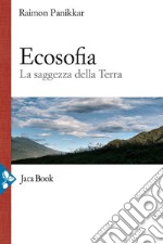 Ecosofia: La saggezza della terra. E-book. Formato EPUB ebook