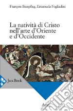 La natività di Cristo nell'arte d'Oriente e d'Occidente. E-book. Formato EPUB ebook