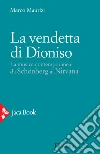 La vendetta di Dioniso: La musica contemporanea da Schönberg ai Nirvana. E-book. Formato EPUB ebook di Marco Maurizi
