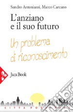 L'anziano e il suo futuro. E-book. Formato EPUB ebook