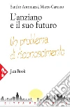 L'anziano e il suo futuro. E-book. Formato EPUB ebook di Sandro Antoniazzi