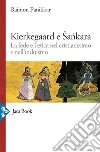Kierkegaard e Sankara: La fede e l'etica nel cristianesimo e nell'induismo. E-book. Formato EPUB ebook