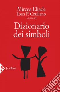 Dizionario dei simboli. E-book. Formato EPUB ebook di Mircea Eliade