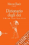 Dizionario degli dei. Africa, Americhe, Oceania. E-book. Formato EPUB ebook di Mircea Eliade