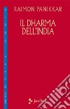 Il Dharma dell'India. E-book. Formato EPUB ebook di Raimon Panikkar