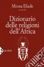 Dizionario delle religioni dell'Africa. E-book. Formato EPUB ebook