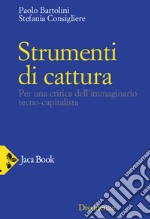 Strumenti di cattura: Per una critica dell'immaginario tecno-capitalista. E-book. Formato EPUB