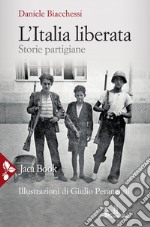 L'Italia liberata: Storie partigiane. E-book. Formato EPUB ebook