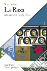 La Raza: Messicani negli USA. E-book. Formato EPUB ebook