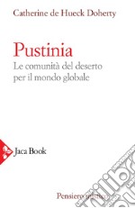 Pustinia: Le comunità del deserto per il mondo globale. E-book. Formato EPUB