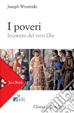 I poveri: Incontro del vero Dio. E-book. Formato EPUB ebook