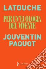 Per un'ecologia del vivente: Sguardi incrociati sul collasso in atto. E-book. Formato EPUB