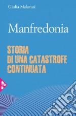 Manfredonia: Storia di una catastrofe continuata. E-book. Formato EPUB