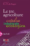 Le tre agricolture: Contadina, industriale, ecologica. E-book. Formato EPUB ebook