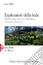 Esploratori della fede: Maldonado, Petavio, Mabillon, Newman, Rosmini. E-book. Formato EPUB ebook