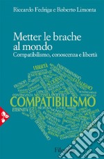 Metter le brache al mondo: Compatibilismo, conoscenza e libertà. E-book. Formato EPUB