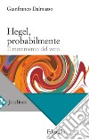 Hegel, probabilmente: Il movimento del vero. E-book. Formato EPUB ebook