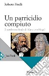 Un parricidio compiuto: Il confronto finale di Marx con Hegel. E-book. Formato EPUB ebook