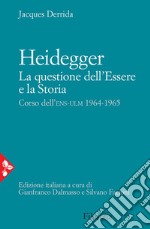 Heidegger. La questione dell'Essere e la Storia: Corso dell'ENS-ULM 1964-1965. E-book. Formato EPUB ebook