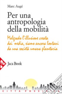 Per una antropologia della mobilità. E-book. Formato EPUB ebook di Marc Augé