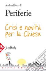 Periferie: Crisi e novità per la Chiesa. E-book. Formato EPUB ebook