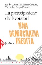 La partecipazione dei lavoratori: Una democrazia inedita. E-book. Formato EPUB ebook