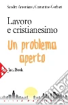 Lavoro e cristianesimo: Un problema aperto. E-book. Formato EPUB ebook di Sandro Antoniazzi