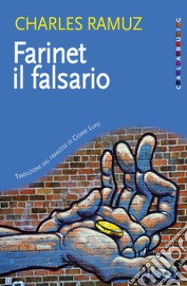 Farinet il falsario. E-book. Formato EPUB ebook di Charles Ramuz