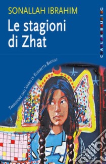 Le stagioni di Zhat. E-book. Formato EPUB ebook di Sonallah Ibrahim