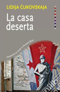 La casa deserta. E-book. Formato EPUB ebook di Lidija Cukovskaja