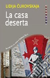 La casa deserta. E-book. Formato EPUB ebook di Lidija Cukovskaja