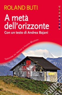 A metà dell'orizzonte. E-book. Formato EPUB ebook di Roland Buti