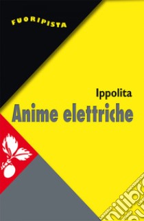 Anime elettriche: Riti e miti social. E-book. Formato EPUB ebook di Ippolita