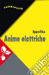 Anime elettriche: Riti e miti social. E-book. Formato EPUB ebook di Ippolita