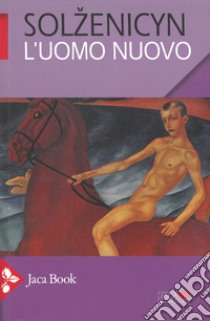 L'uomo nuovo: Tre racconti. E-book. Formato EPUB ebook di Aleksandr Solženicyn