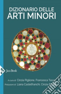 Dizionario delle arti minori. E-book. Formato EPUB ebook di Liana Castelfranchi