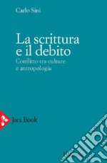 La scrittura e il debito: Conflitto tra culture e antropologia. E-book. Formato EPUB ebook