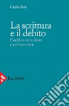 La scrittura e il debito: Conflitto tra culture e antropologia. E-book. Formato EPUB ebook