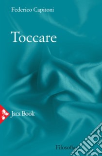 Toccare. E-book. Formato EPUB ebook di Federico Capitoni