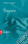 Toccare. E-book. Formato EPUB ebook di Federico Capitoni