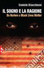 Il sogno e la ragione: Da Harlem a Black Lives Matter. E-book. Formato EPUB ebook