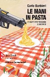 Le mani in pasta: Le mafie restituiscono il maltolto. E-book. Formato EPUB ebook