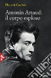 Antonin Artaud: il corpo esploso. E-book. Formato EPUB ebook di Florinda Cambria