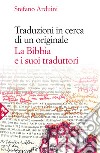 Traduzioni in cerca di un originale: La Bibbia e i suoi traduttori. E-book. Formato EPUB ebook