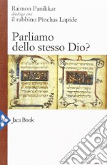 Parliamo dello stesso Dio?: Raimon Panikkar dialoga con il rabbino Pinchas Lapide. E-book. Formato EPUB ebook