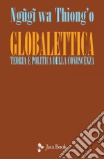 Globalettica: Teoria e politica della conoscenza. E-book. Formato EPUB ebook