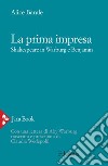 La prima impresa. Shakespeare in Warburg e Benjamin: Con una lettera di Aby Warburg trascritta e presentata da Claudia Wedepohl. E-book. Formato EPUB ebook di Alice Barale